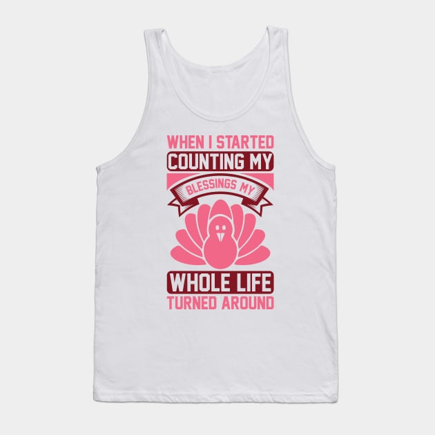 When I Started Counting My Blessings, My Whole Life Turned Around T Shirt For Women Men Tank Top by QueenTees